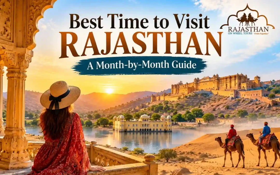 Best Time to Visit Rajasthan A Month-by-Month Guide