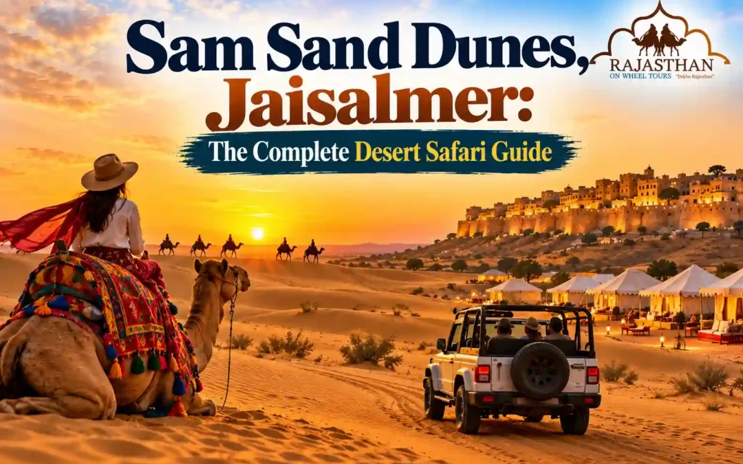 Sam Sand Dunes, Jaisalmer The Complete Desert Safari Guide